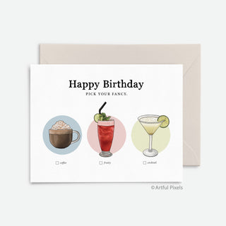 Happy Birthday, pick your fancy: coffee, fruity drink, or cocktail. Fun illustrated card of fancy drinks