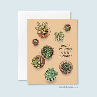 Have a pointedly perfect birthday - Birthday card featuring illustrations of potted succulents on a beige background